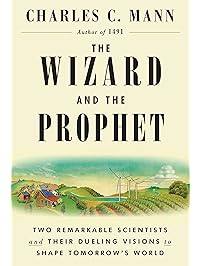 The Wizard and the Prophet: Two Remarkable Scientists and Their Dueling Visions to Shape Tomorrow's World
