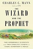 The Wizard and the Prophet: Two Remarkable Scientists and Their Dueling Visions to Shape Tomorrow's World