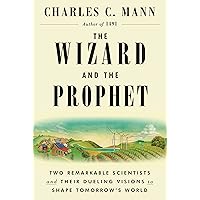 The Wizard and the Prophet: Two Remarkable Scientists and Their Dueling Visions to Shape Tomorrow's World