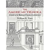 The American Vignola: A Guide to the Making of Classical Architecture (Dover Architecture)