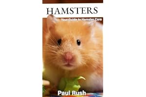 Hamsters: Your Guide to Hamster Care
