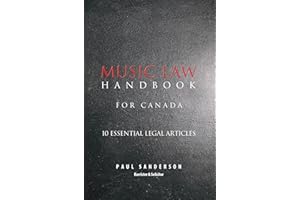 Music Law Handbook for Canada: Volume I: 10 Essential Legal Articles (Music Law Handbooks for Canada 1)