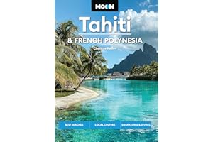Moon Tahiti & French Polynesia: Best Beaches, Local Culture, Snorkeling & Diving