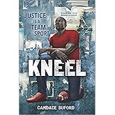 Kneel: A Fearless Debut Coming of Age Novel About Social Justice and Resilience (Inkyard Press / Harlequin Teen)