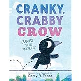 Cranky, Crabby Crow (Saves the World): A Funny Picture Book About Friendship from a Caldecott Honor Author for Kids (Ages 4-8)