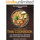 Authentic Thai Cookbook: 100 Traditional Recipes And Culinary Traditions
