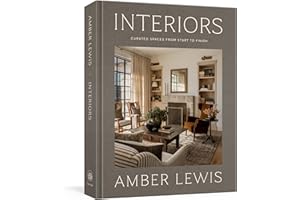 Interiors: A Home Renovation and Interior Design Book: Curated Spaces from Start to Finish