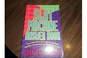 The Slot Machine Answer Book: How They Work, How They'Ve Changed and How to Overcome the House Advantage