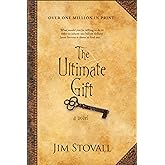 The Ultimate Gift: A Novel – The Timeless Tale of a Young Man’s Journey Toward Discovering the True Gift of Life