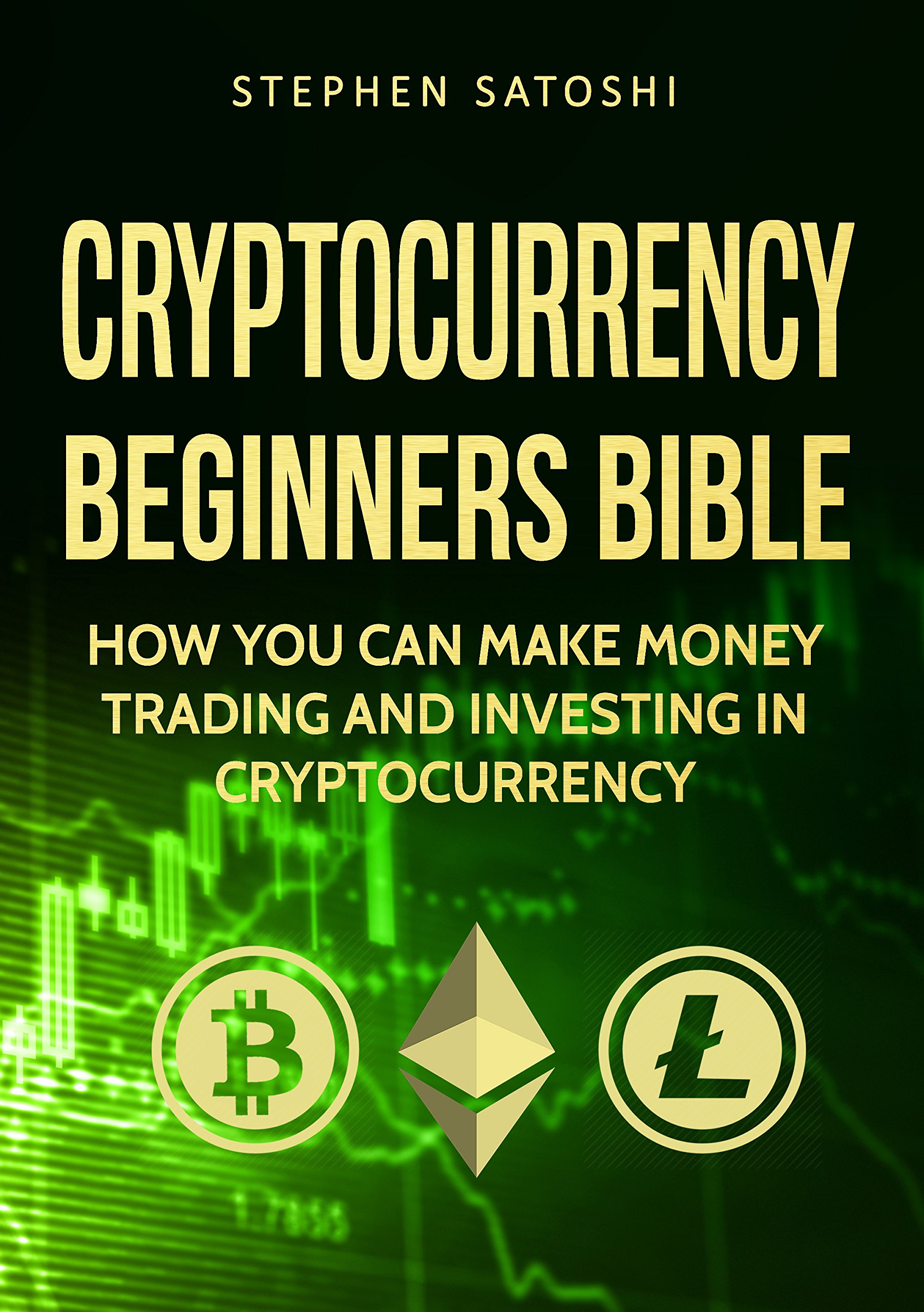 Cryptocurrency: Beginners Bible - How You Can Make Money Trading and  Investing in Cryptocurrency like Bitcoin, Ethereum and altcoins (Bitcoin,  Cryptocurrency and Blockchain Book 1) in Oman | Whizz Commodities