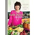 My Kitchen Year: 136 Recipes That Saved My Life: A Cookbook