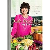 My Kitchen Year: 136 Recipes That Saved My Life: A Cookbook
