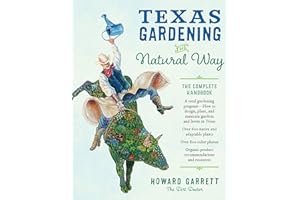 Texas Gardening the Natural Way: The Complete Handbook