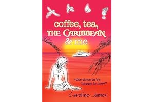 Coffee Tea The Caribbean & Me: A heart-warming feel-good read of friendship and love