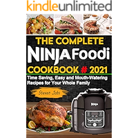 The Complete Ninja Foodi # 2021: Time Saving, Easy and Mouth-Watering Recipes for Your Whole Family book cover The Complete Ninja Foodi # 2021: Time Saving, Easy and Mouth-Watering Recipes for Your Whole Family book cover