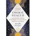 Cosmic Health: Unlock Your Healing Magic with Astrology, Positive Psychology, and Integrative Wellness