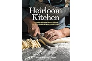 Heirloom Kitchen: Heritage Recipes & Family Stories from the Tables of Immigrant Women