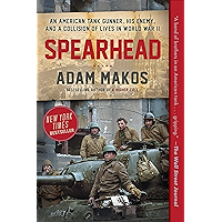 Spearhead: An American Tank Gunner, His Enemy, and a Collision of Lives in World War II book cover Spearhead: An American Tank Gunner, His Enemy, and a Collision of Lives in World War II book cover