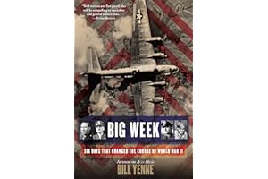Big Week: Six Days that Changed the Course of World War II