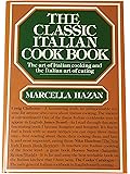 The Classic Italian Cook Book: The Art of Italian Cooking and the Italian Art of Eating