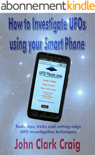 Download How to Investigate UFOs using your Smart Phone: Tools, tips, tricks and cutting-edge UFO investigation techniques (UFO Investigations Book 1) (English Edition) PDF
