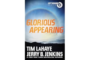 Glorious Appearing: The End of Days (Left Behind Series Volume 12) The Final Book in the Apocalyptic Christian Fiction Thriller and Suspense Series About the End Times