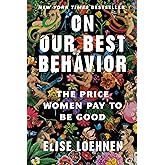 On Our Best Behavior: The Price Women Pay to Be Good