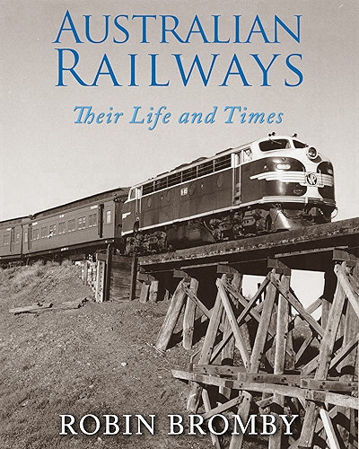 Download Australian Railways: Their Life and Times (English Edition) PDF