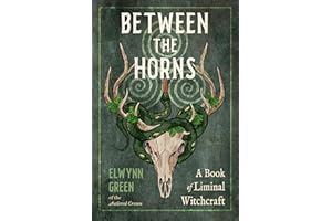 Between the Horns: A Book of Liminal Witchcraft