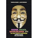 Hacker, Hoaxer, Whistleblower, Spy: The Many Faces of Anonymous