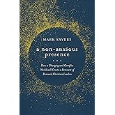 A Non-Anxious Presence: How a Changing and Complex World will Create a Remnant of Renewed Christian Leaders