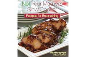 Not Your Mother's Slow Cooker Recipes for Entertaining