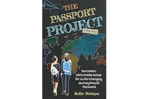 The Passport Project: Two Sisters Ditch Middle School for a Life-Changing Journey Around the World (THE PASSPORT PROJECT Coll