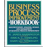 Business Process Improvement Workbook: Documentation, Analysis, Design, and Management of Business Process Improvement