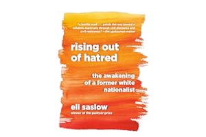 Rising Out of Hatred: The Awakening of a Former White Nationalist