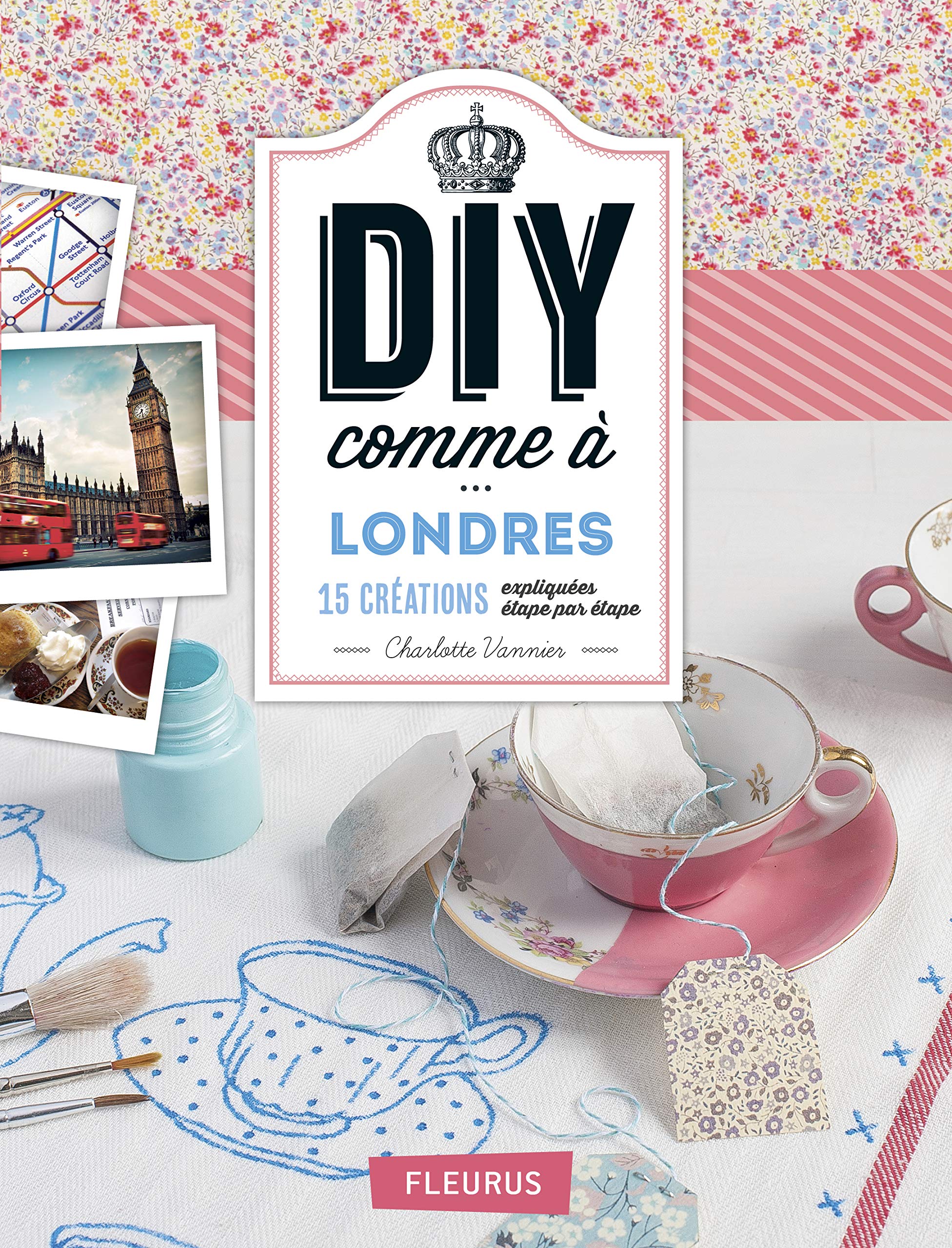 Diy Comme A Londres Savoir Creer Art Et Technique French Edition Vannier Charlotte Amazon Com Books