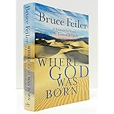 Where God Was Born: A Journey by Land to the Roots of Religion