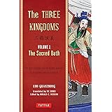 The Three Kingdoms, Volume 1: The Sacred Oath: The Epic Chinese Tale of Loyalty and War in a Dynamic New Translation