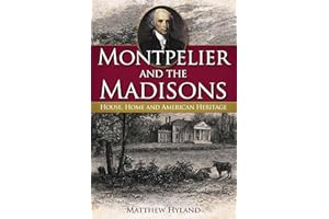 Montpelier and the Madisons: House, Home and American Heritage (Landmarks)