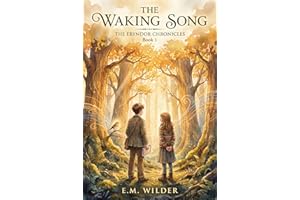 The Waking Song: A Christian Fantasy Adventure for Kids Ages 8-12 (The Eryndor Chronicles Book 1)