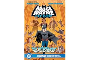 Bruce Wayne: Not Super: The Bat-Catastrophe