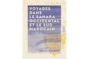Voyages dans le Sahara occidental et le sud marocain (French Edition)