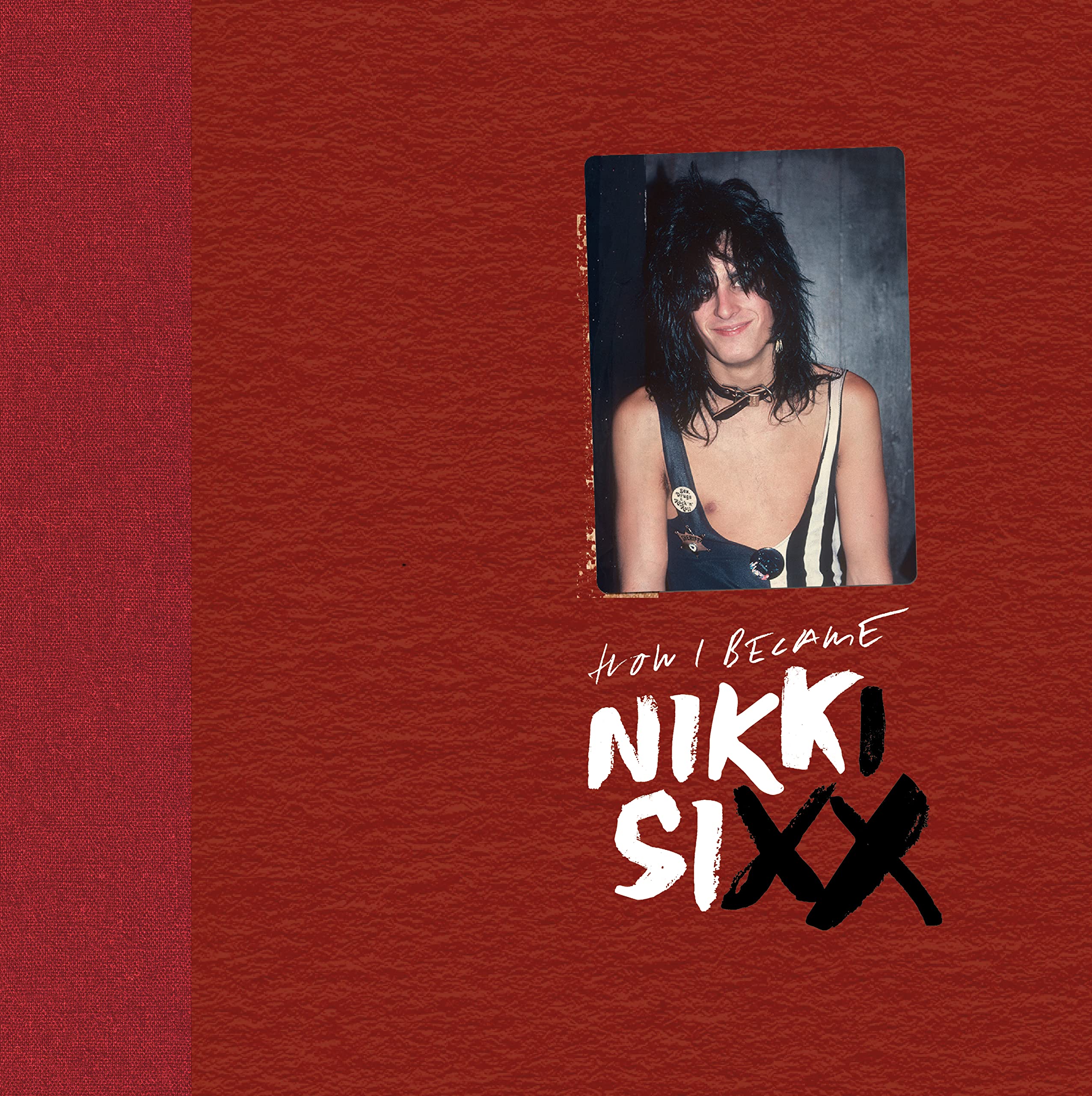 The First 21: How I Became Nikki Sixx [Deluxe Edition] Image