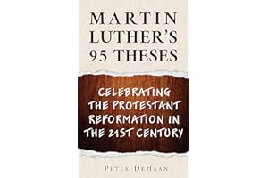 Martin Luther’s 95 Theses: Celebrating the Protestant Reformation in the 21st Century