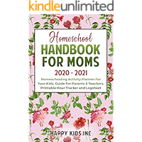 HOMESCHOOL HANDBOOK FOR MOMS : 2020-2021 Homeschooling activity planner for your Kids, Guide for Parents and Teachers… book cover