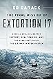 The Final Mission of Extortion 17: Special Ops, Helicopter Support, SEAL Team Six, and the Deadliest Day of the U.S. War in Afghanistan