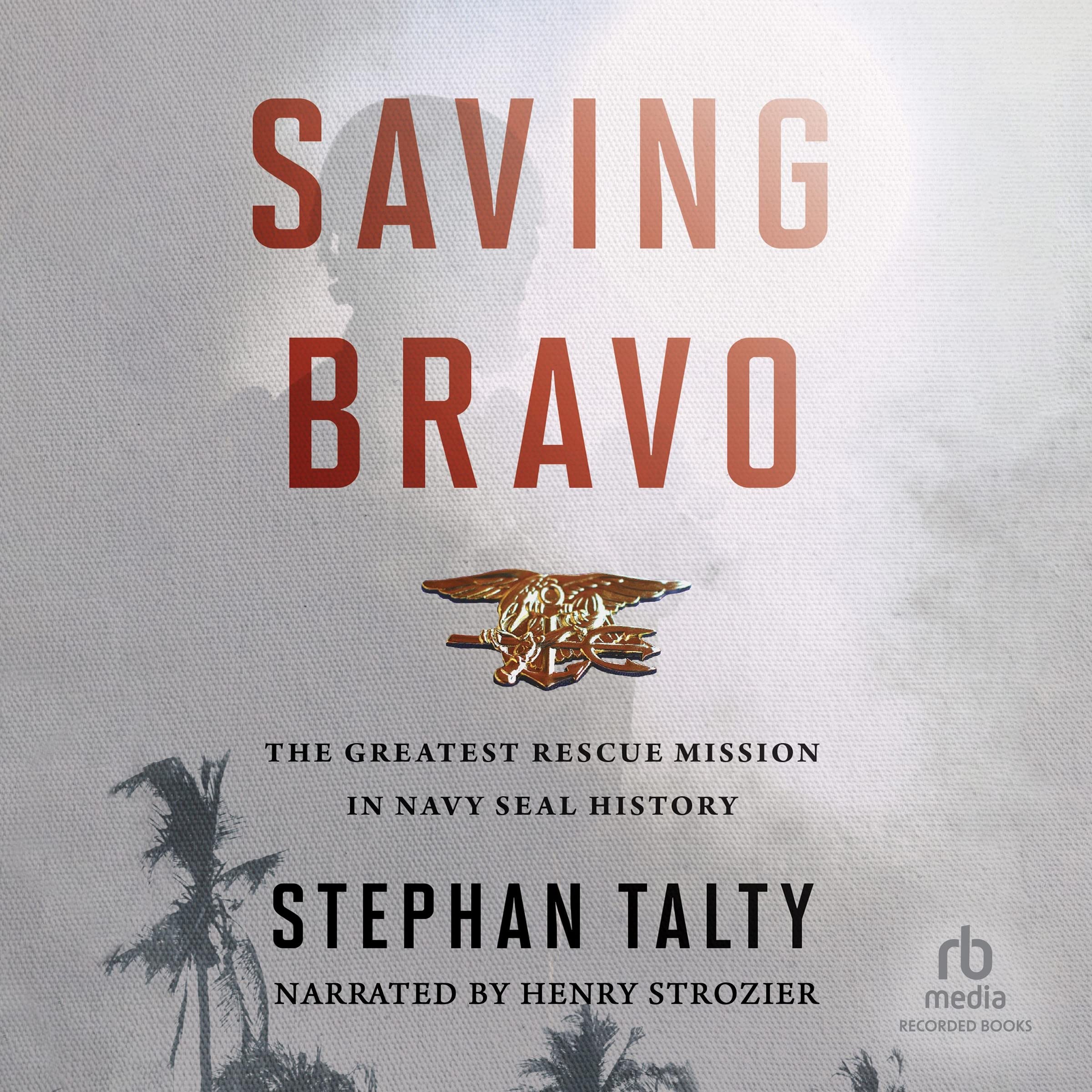Saving Bravo: The Greatest Rescue Mission in Navy SEAL History Image