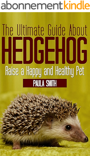 Download The Ultimate Guide About Hedgehogs (Tiny Animals Book 1) (English Edition) PDF