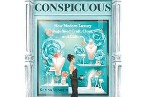 Conspicuous: How Modern Luxury Redefined Craft, Clout, and Culture