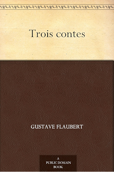 Amazon Com Trois Contes French Edition Ebook Flaubert Gustave Kindle Store